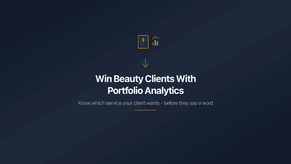 How Beauty Professionals Win Clients With Portfolio Analytics