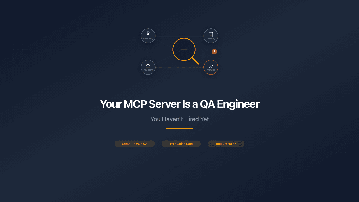 Your MCP Server Is a QA Engineer You Haven't Hired Yet